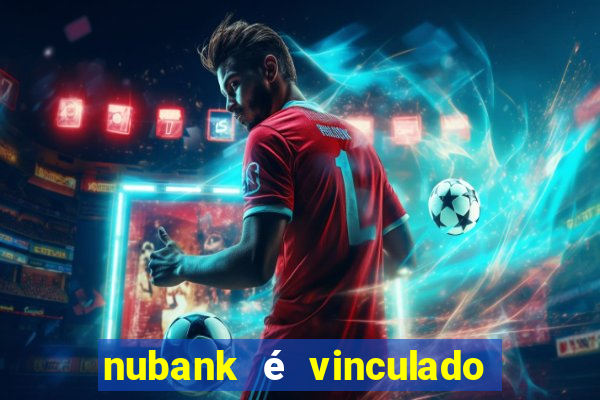 nubank é vinculado a qual banco