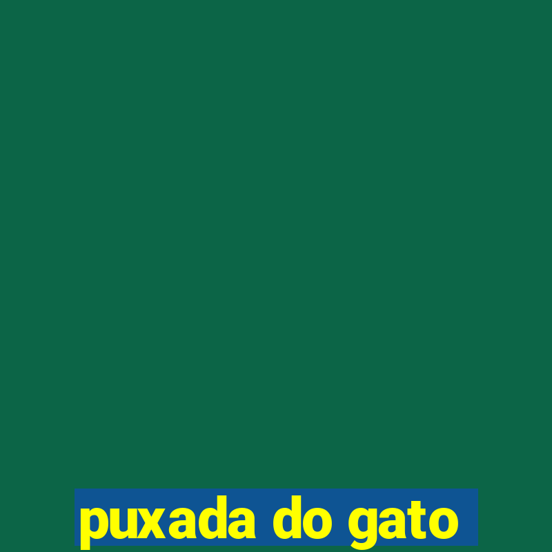 puxada do gato