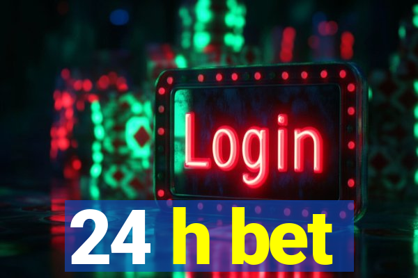 24 h bet