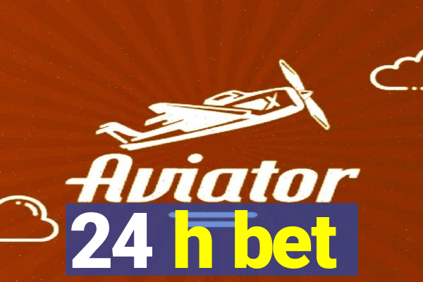 24 h bet