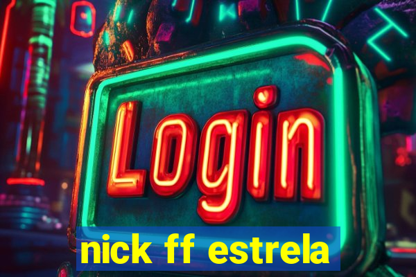 nick ff estrela