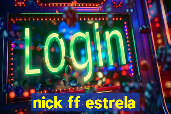 nick ff estrela