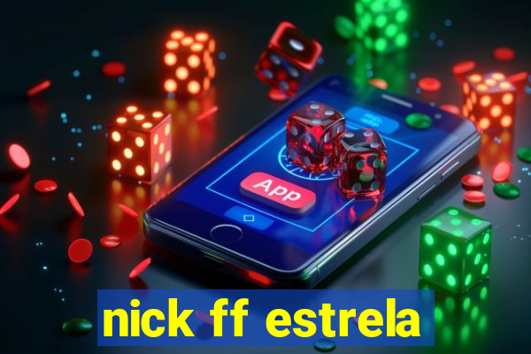 nick ff estrela