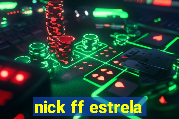 nick ff estrela