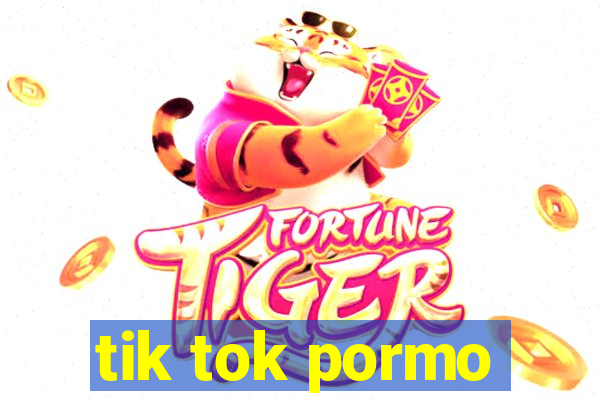 tik tok pormo