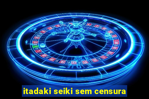 itadaki seiki sem censura