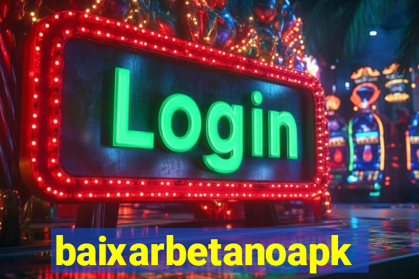 baixarbetanoapk