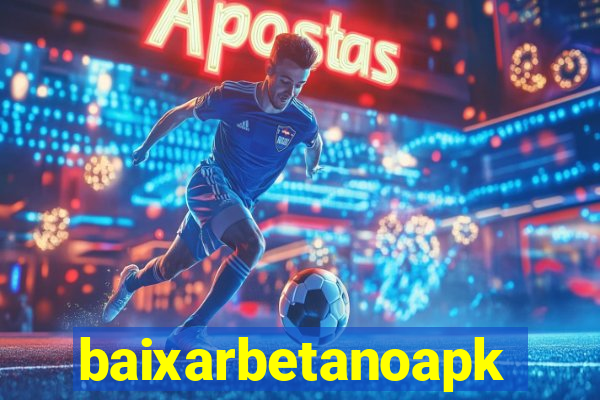 baixarbetanoapk