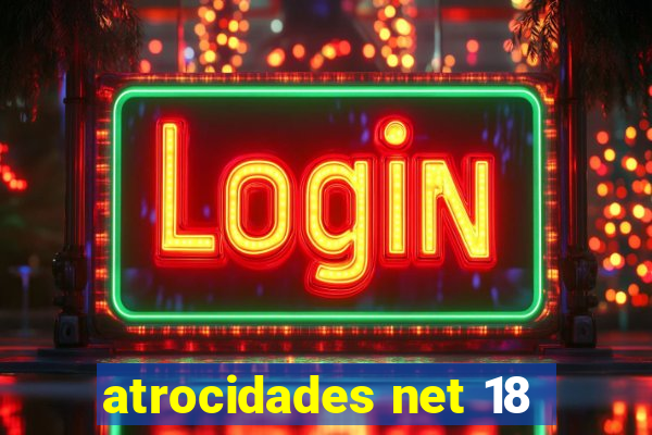 atrocidades net 18