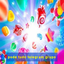 pode tudo telegram grupo