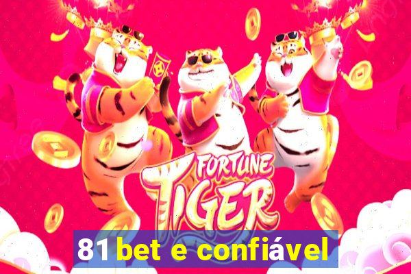 81 bet e confiável