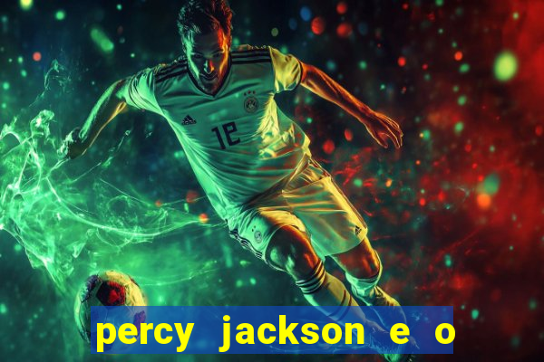 percy jackson e o ladr o de raios filme completo dublado