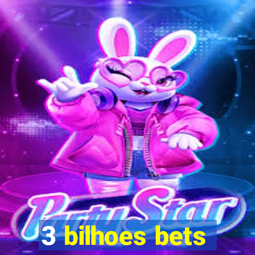 3 bilhoes bets