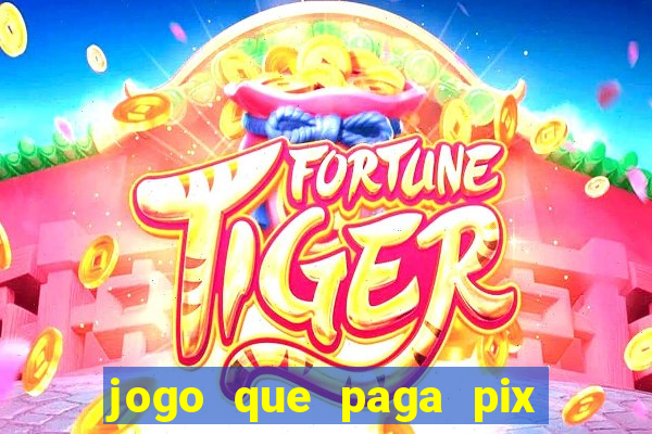 jogo que paga pix de verdade