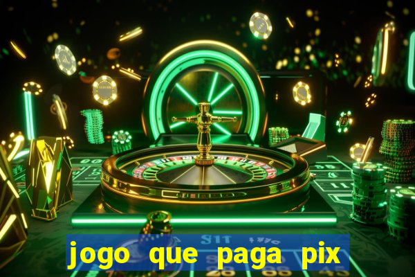 jogo que paga pix de verdade