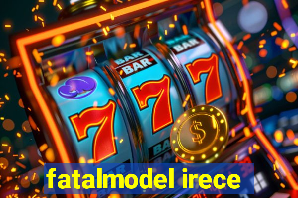 fatalmodel irece