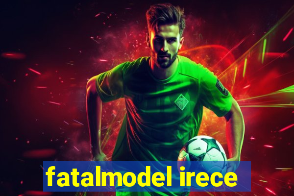 fatalmodel irece