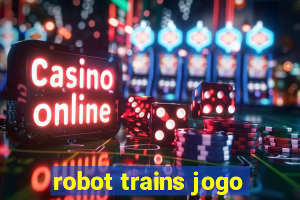 robot trains jogo