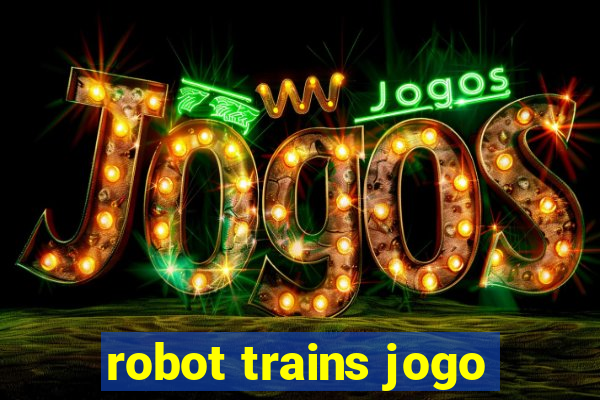 robot trains jogo