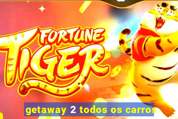 getaway 2 todos os carros