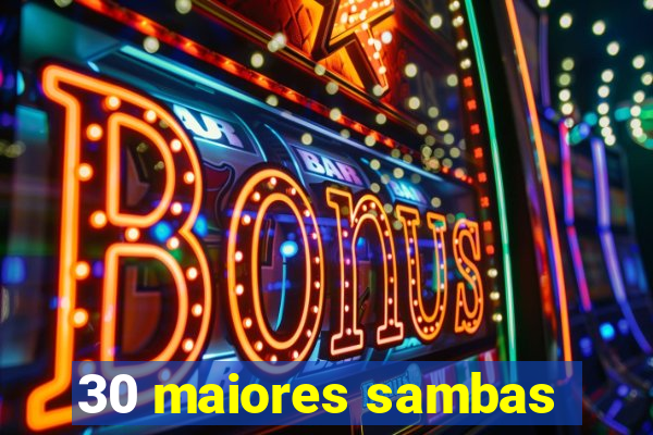 30 maiores sambas