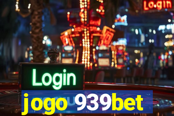 jogo 939bet