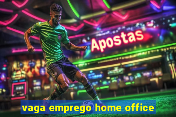 vaga emprego home office