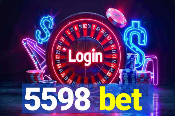 5598 bet