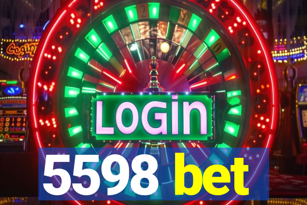 5598 bet