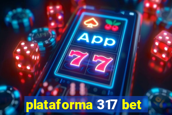 plataforma 317 bet