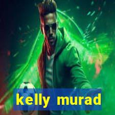 kelly murad