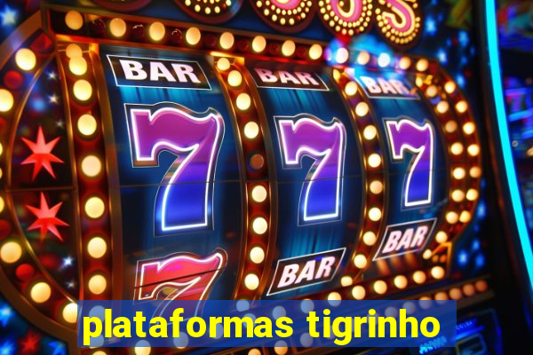 plataformas tigrinho