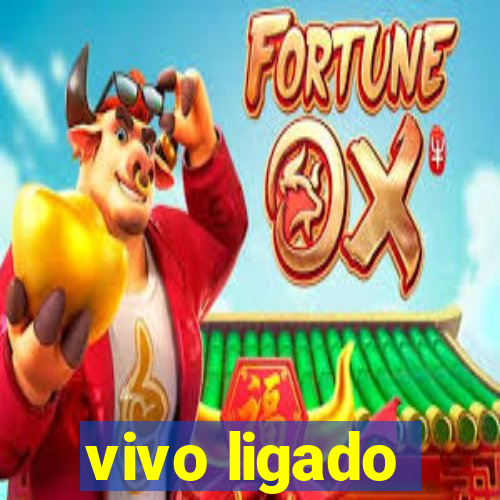 vivo ligado