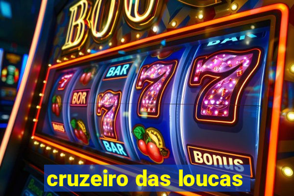 cruzeiro das loucas