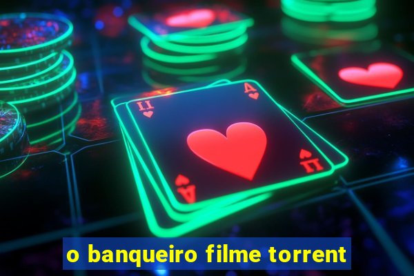 o banqueiro filme torrent