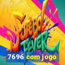 7696 com jogo