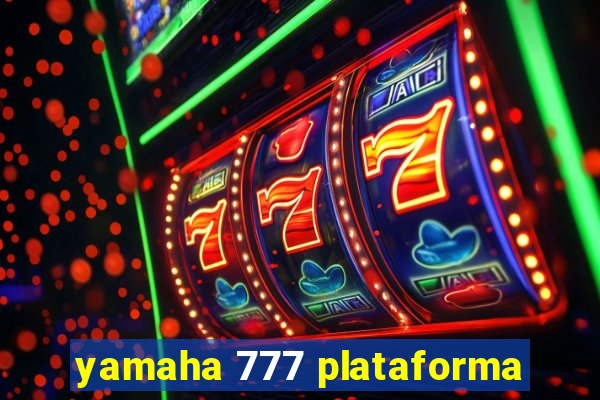 yamaha 777 plataforma