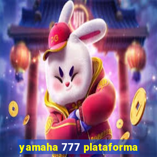 yamaha 777 plataforma