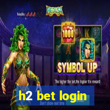 h2 bet login