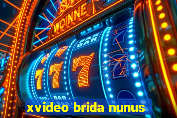 xvideo brida nunus