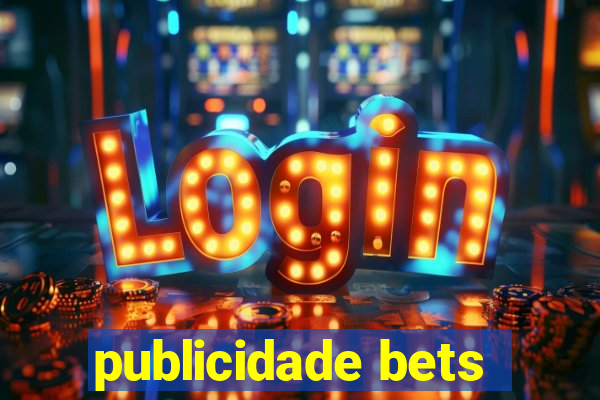 publicidade bets