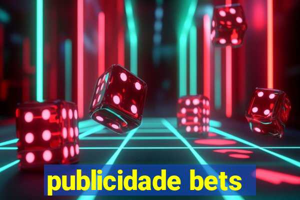 publicidade bets