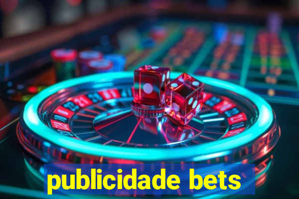 publicidade bets