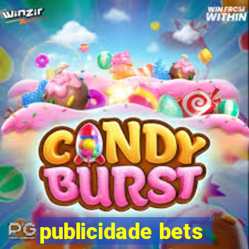 publicidade bets