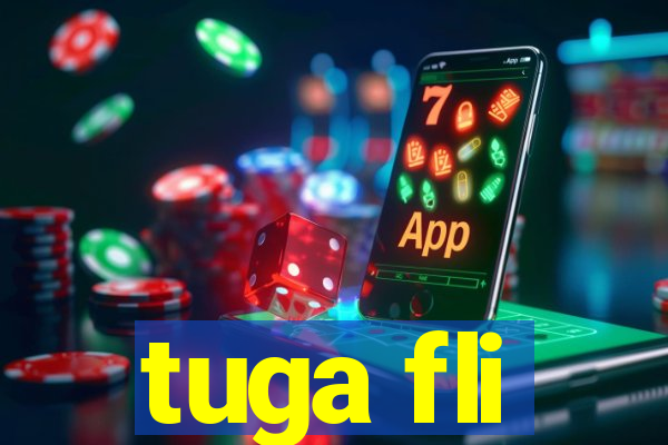 tuga fli