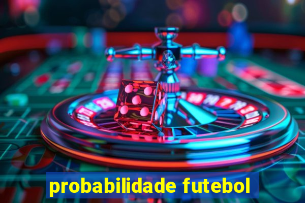 probabilidade futebol