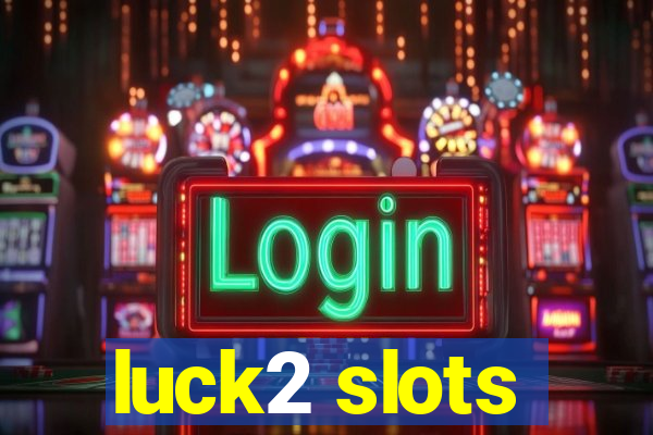 luck2 slots