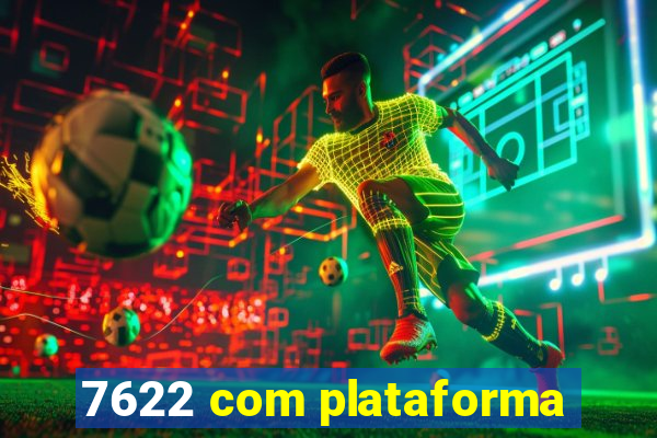 7622 com plataforma