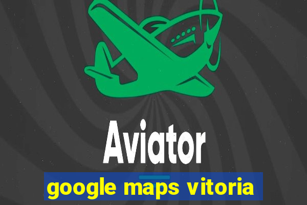 google maps vitoria