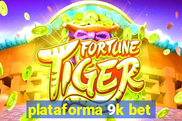 plataforma 9k bet